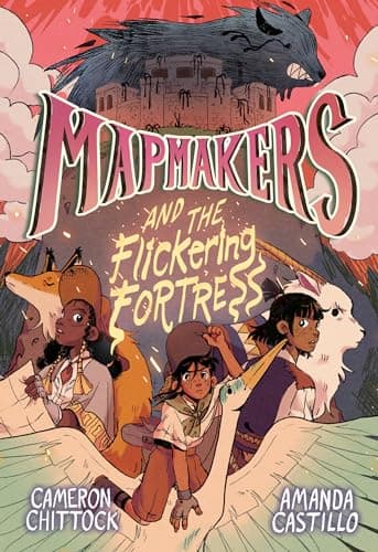 Cover of Mapmakers and the Flickering Fortress (Mapemakers, Volume 3)