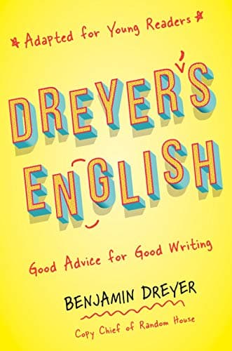 Cover of Dreyer's English: Good Advice for Good Writing (Adapted for Young Readers)