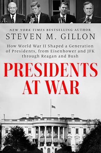 Cover of Presidents at War: How World War II Shaped a Generation of Presidents, From Eisenhower and JFK Through Reagan and Bush