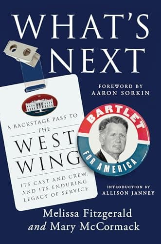 Cover of What's Next: A Backstage Pass to The West Wing, Its Cast and Crew, and Its Enduring Legacy of Service