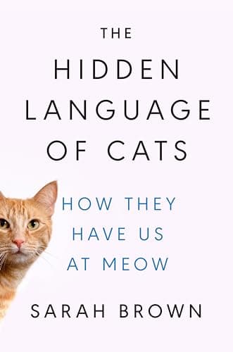 Cover of The Hidden Language of Cats: How They Have Us at Meow