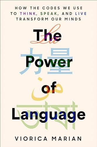 Cover of The Power of Language: How the Codes We Use to Think, Speak, and Live Transform Our Minds