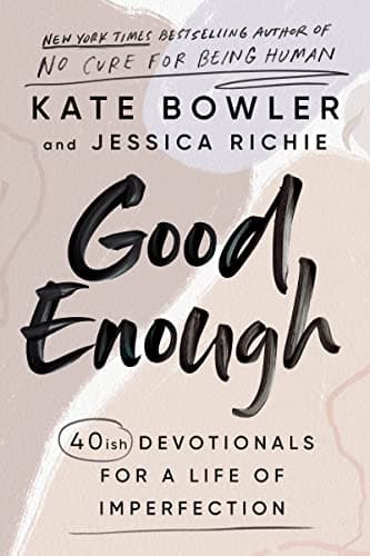 Cover of Good Enough: 40ish Devotionals for a Life of Imperfection