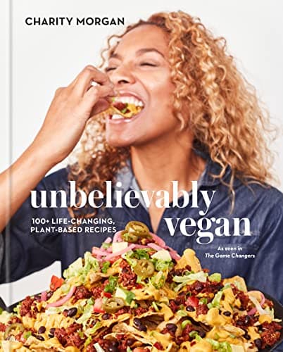 Cover of Unbelievably Vegan: 100+ Life-Changing, Plant-Based Recipes: A Cookbook