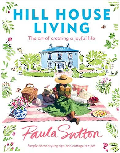 Cover of Hill House Living: The Art of Creating a Joyful Life