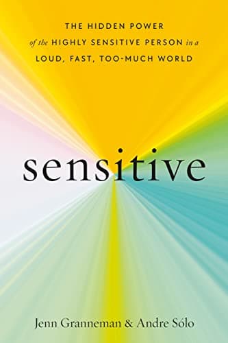 Cover of Sensitive: The Hidden Power of the Highly Sensitive Person in a Loud, Fast, Too-Much World