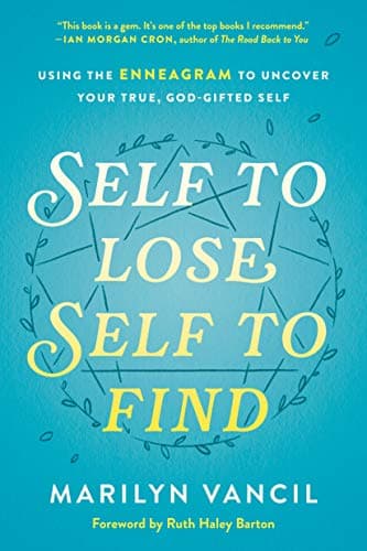 Cover of Self to Lose, Self to Find: Using the Enneagram to Uncover Your True, God-Gifted Self
