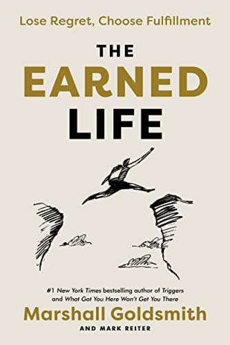 Cover of The Earned Life: Lose Regret, Choose Fulfillment