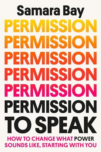 Cover of Permission to Speak: How to Change What Power Sounds Like, Starting With You