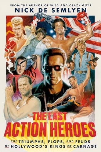 Cover of The Last Action Heroes: The Triumphs, Flops, and Feuds of Hollywood's Kings of Carnage