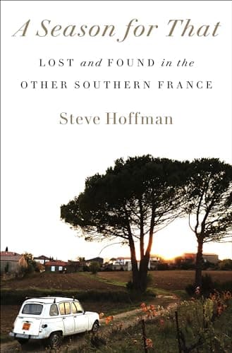 Cover of A Season for That: Lost and Found in the Other Southern France