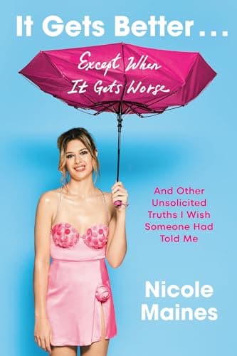 Cover of It Gets Better . . . Except When It Gets Worse and Other Unsolicited Truths I Wish Someone Had Told Me