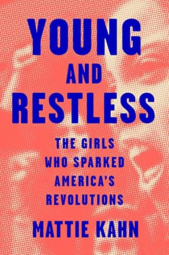 Cover of Young and Restless: The Girls Who Sparked America's Revolutions