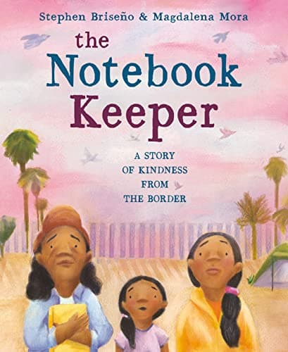 Cover of The Notebook Keeper: A Story of Kindness From the Border