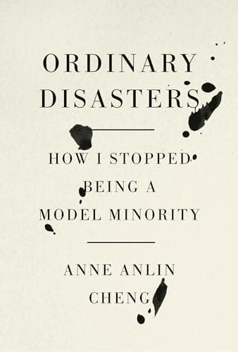 Cover of Ordinary Disasters: How I Stopped Being a Model Minority