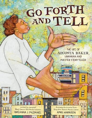Cover of Go Forth and Tell: The Life of Augusta Baker, Librarian and Master Storyteller