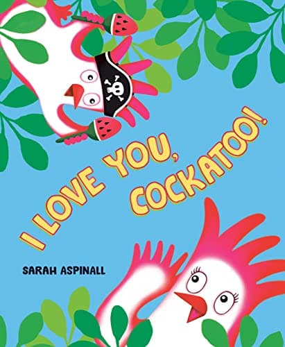 Cover of I Love You, Cockatoo!