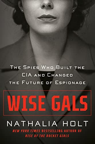 Cover of Wise Gals: The Spies Who Built the CIA and Changed the Future of Espionage