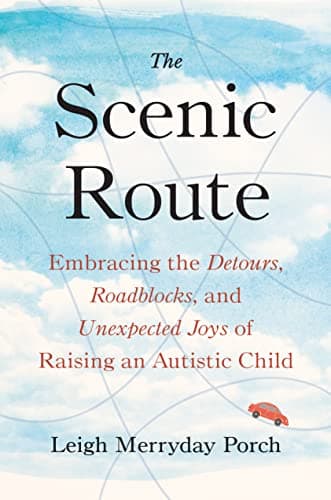 Cover of The Scenic Route: Embracing the Detours, Roadblocks, and Unexpected Joys of Raising an Autistic Child