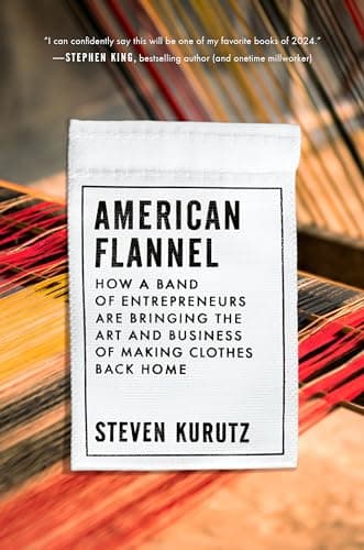 Cover of American Flannel: How a Band of Entrepreneurs Are Bringing the Art and Business of Making Clothes Back Home