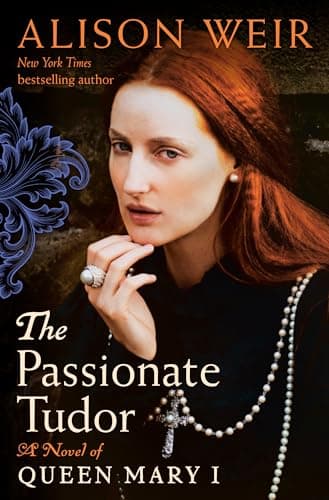 Cover of The Passionate Tudor: A Novel of Queen Mary I