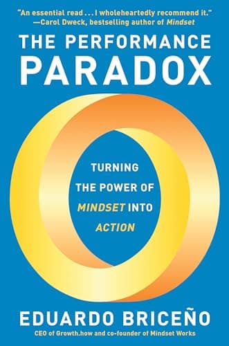 Cover of The Performance Paradox: Turning the Power of Mindset Into Action