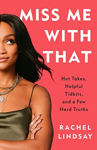Cover of Miss Me With That: Hot Takes, Helpful Tidbits, and a Few Hard Truths
