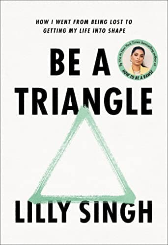 Cover of Be a Triangle: How I Went from Being Lost to Getting My Life into Shape