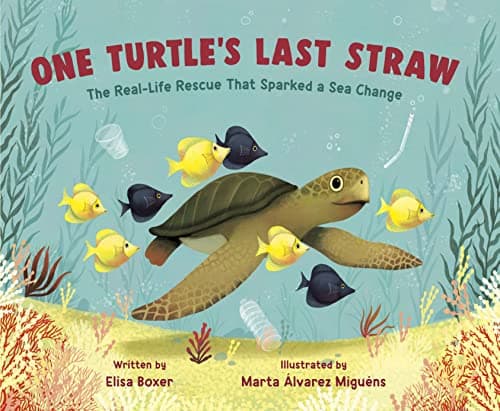 Cover of One Turtle's Last Straw: The Real-Life Rescue That Sparked a Sea Change
