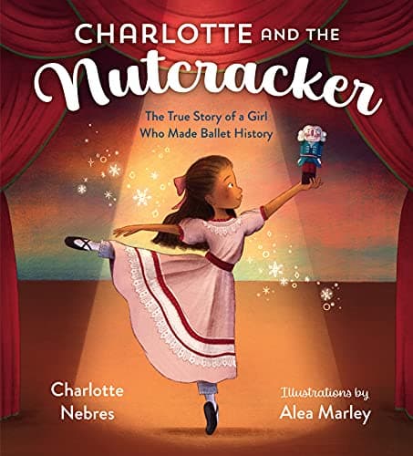 Cover of Charlotte and the Nutcracker: The True Story of a Girl Who Made Ballet History