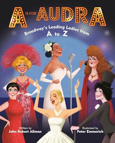 Cover of A Is for Audra: Broadway's Leading Ladies From A to Z