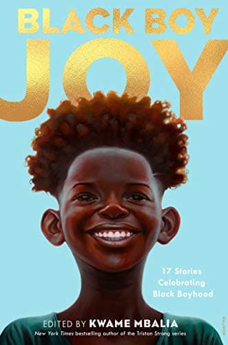 Cover of Black Boy Joy: 17 Stories Celebrating Black Boyhood