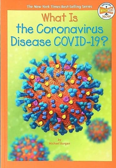 Cover of What Is the Coronavirus Disease COVID-19? (WhoHQ Now)