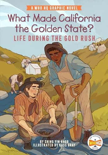 Cover of What Made California the Golden State? Life During the Gold Rush (Who HQ Graphic Novel)