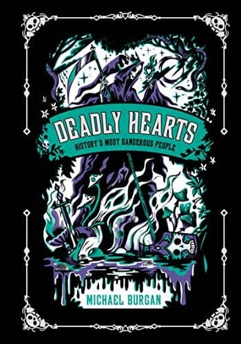 Cover of Deadly Hearts: History's Most Dangerous People