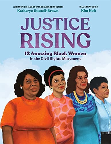 Cover of Justice Rising: 12 Amazing Black Women in the Civil Rights Movement