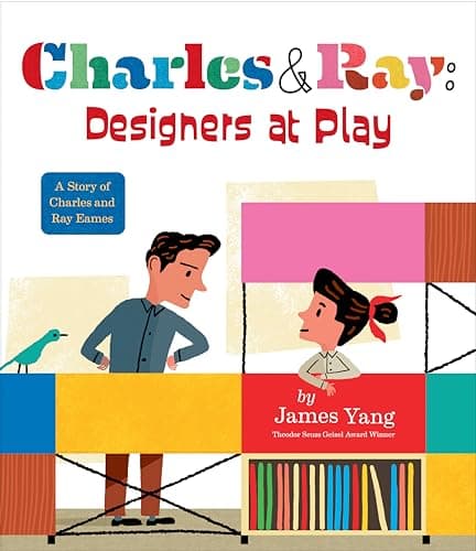 Cover of Charles & Ray: Designers at Play: A Story of Charles and Ray Eames