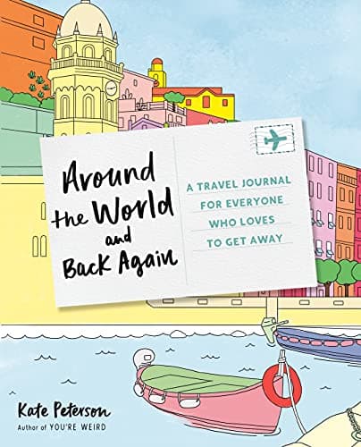 Cover of Around the World and Back Again: A Travel Journal for Everyone Who Loves to Get Away
