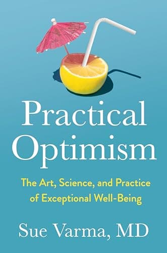 Cover of Practical Optimism: The Art, Science, and Practice of Exceptional Well-Being
