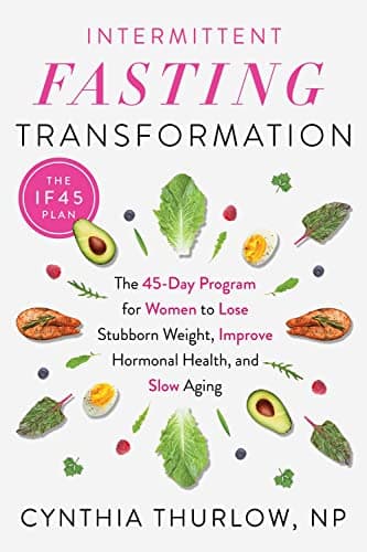 Cover of Intermittent Fasting Transformation: The 45-Day Program for Women to Lose Stubborn Weight, Improve Hormonal Health, and Slow Aging