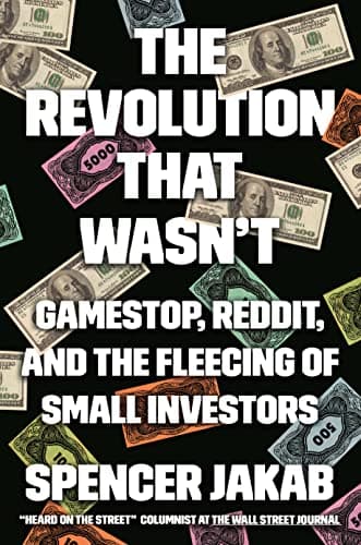 Cover of The Revolution That Wasn't: GameStop, Reddit, and the Fleecing of Small Investors