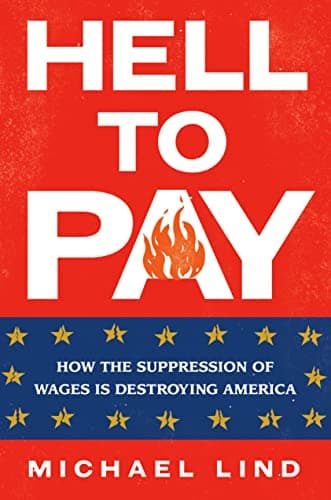 Cover of Hell to Pay: How the Suppression of Wages Is Destroying America