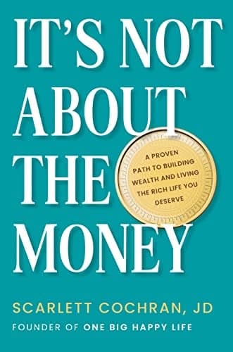 Cover of It's Not About the Money: A Proven Path to Building Wealth and Living the Rich Life You Deserve
