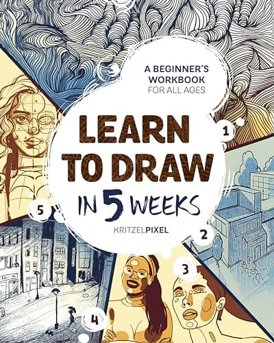 Cover of Learn to Draw in 5 Weeks: A Beginner's Workbook for All Ages