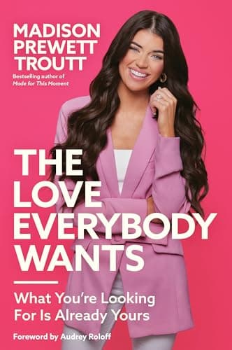 Cover of The Love Everybody Wants: What You're Looking For Is Already Yours