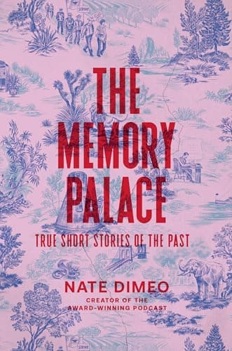 Cover of The Memory Palace: True Short Stories of the Past