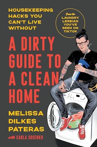 Cover of A Dirty Guide to a Clean Home: Housekeeping Hacks You Can't Live Without