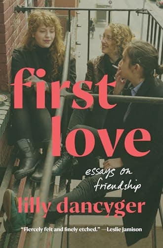 Cover of First Love: Essays on Friendship