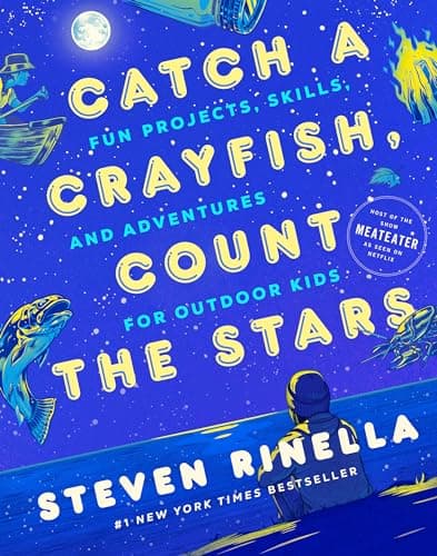 Cover of Catch a Crayfish, Count the Stars: Fun Projects, Skills, and Adventures for Outdoor Kids