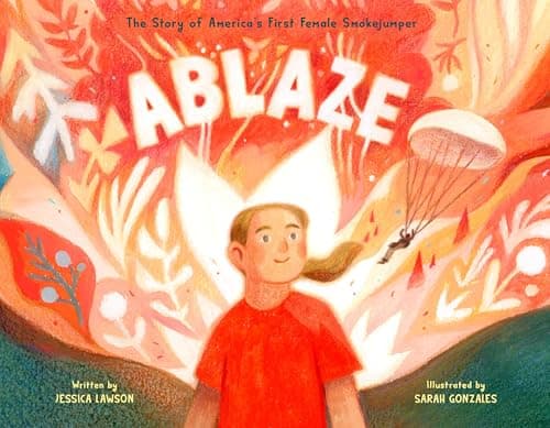 Cover of Ablaze: The Story of America's First Female Smokejumper